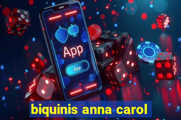 biquinis anna carol